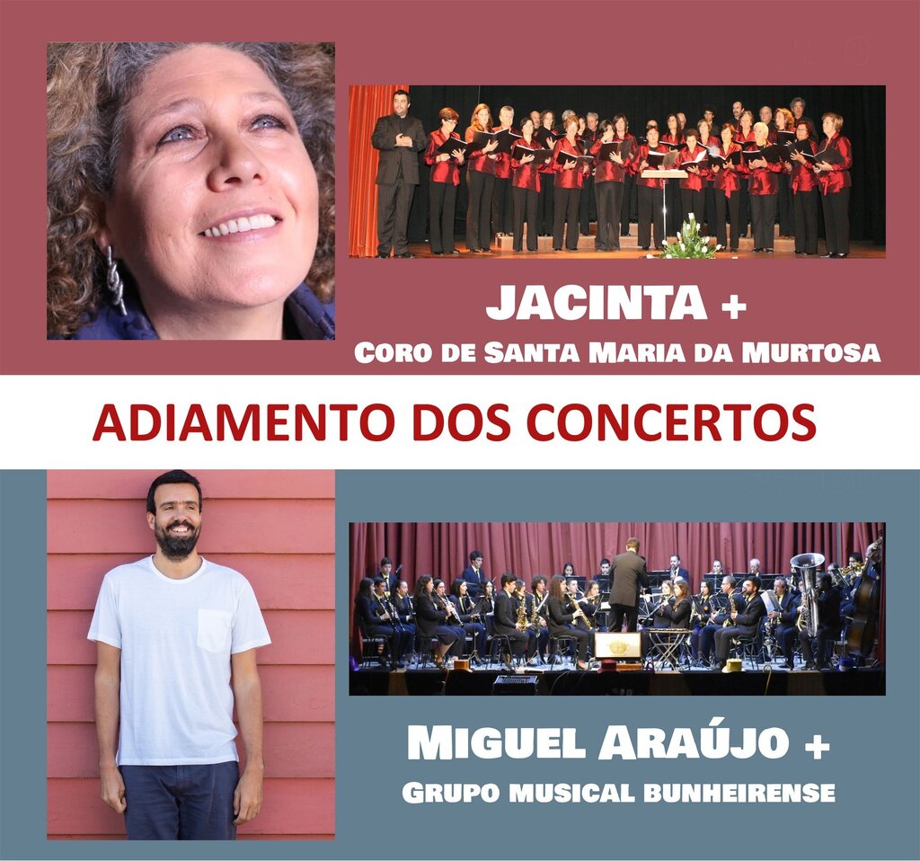 ADIAMENTO DOS CONCERTOS DE MIGUEL ARAÚJO COM GRUPO MUSICAL BUNHEIRENSE E JACINTA COM CORO DE SANT...