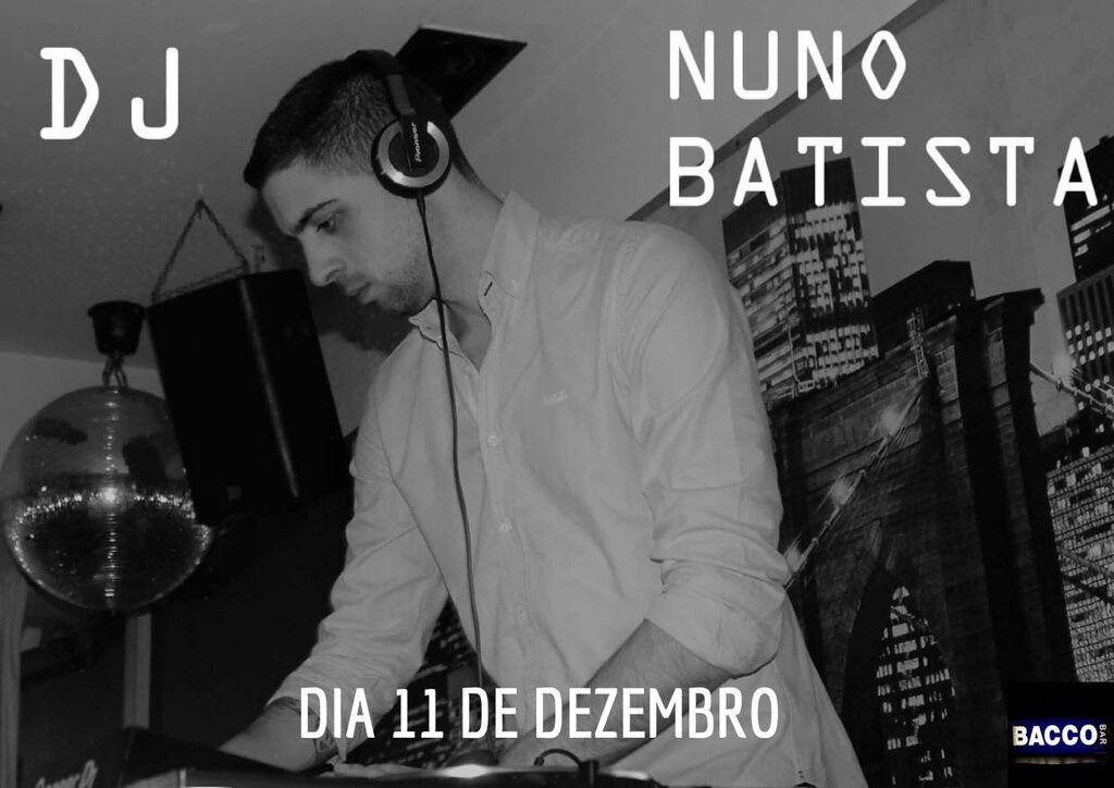 11 Dez - DJ Nuno Batista - Bar Bacco