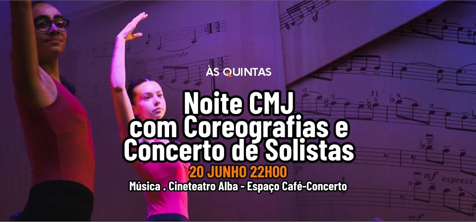 Noite CMJ com Coreografias e Concerto de Solistas