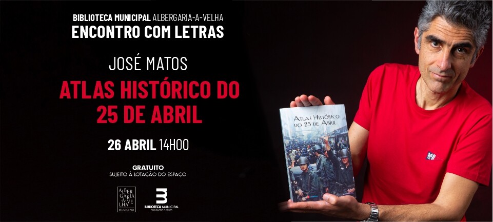 ATLAS HISTÓRICO DO 25 DE ABRIL, DE JOSÉ MATOS - ENCONTRO COM LETRAS