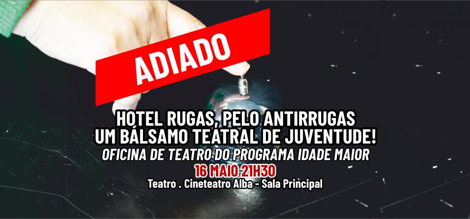 HOTEL RUGAS, PELO ANTIRRUGAS – UM BÁLSAMO TEATRAL DE JUVENTUDE!