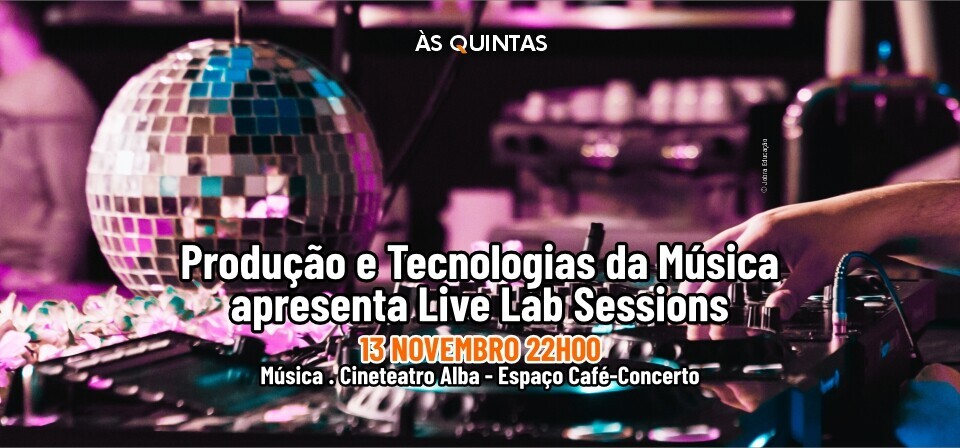 ÀS QUINTAS: NOITE CMJ E ART'J - Produção e Tecnologias da Música  apresenta Live Lab Sessions