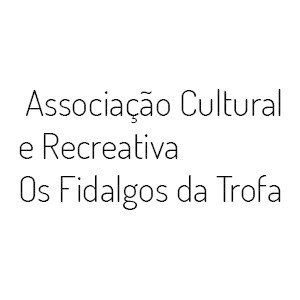 Assembleia-gera da Associação Cultural e Recreativa “Os Fidalgos da Trofa”