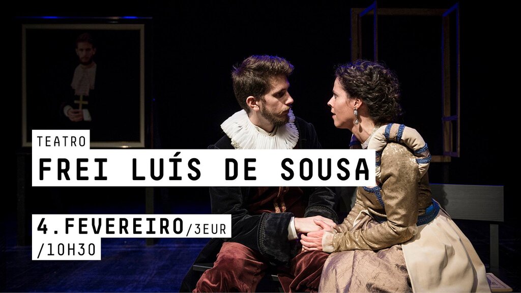 Teatro (Serviço Educativo) | Quartel das Artes | "Frei Luís de Sousa" 