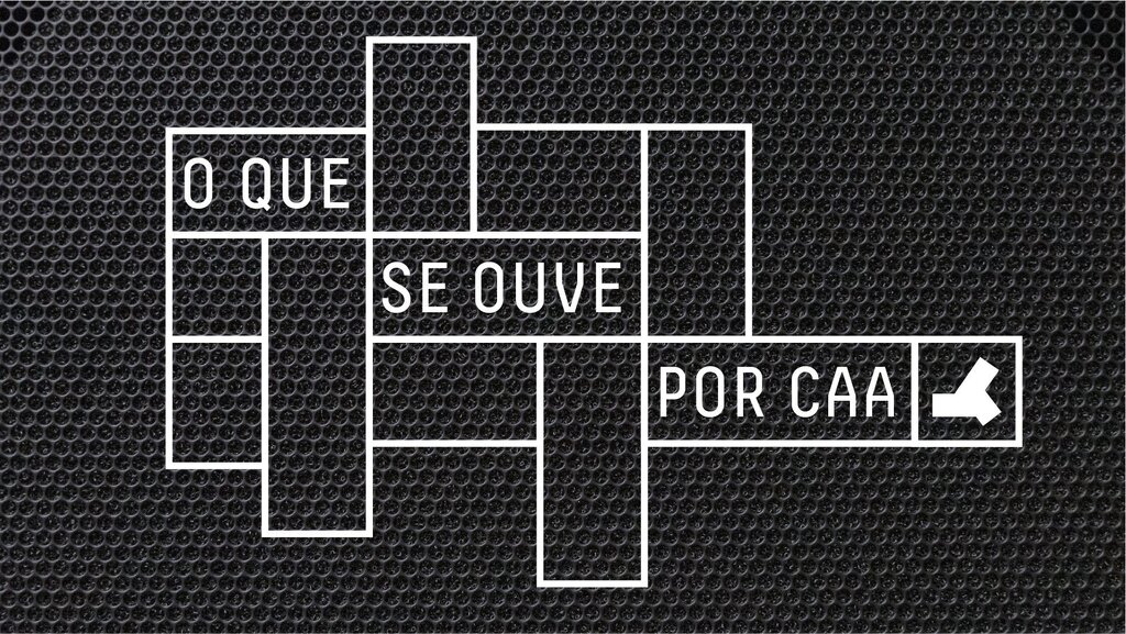 O que se Ouve por CAA