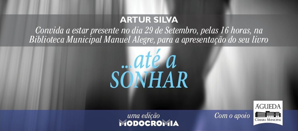 Apresentação do livro "... Até a Sonhar" de Artur Silva 