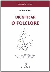 Apresentação do livro "Dignificar o Folclore" da autoria de Manuel Farias 