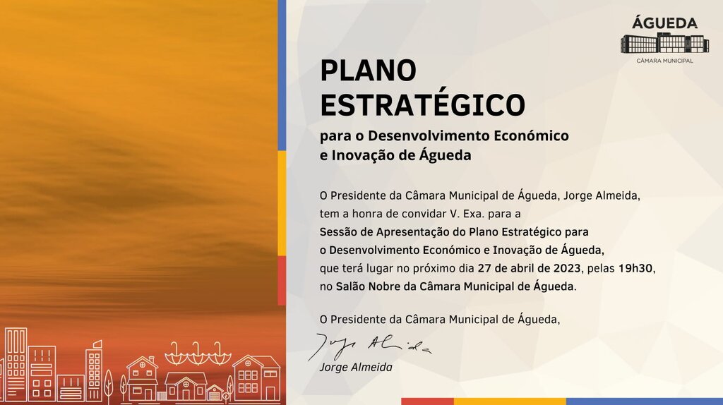 Sessão de Apresentação do Plano Estratégico para o Desenvolvimento Económico e Inovação de Águeda