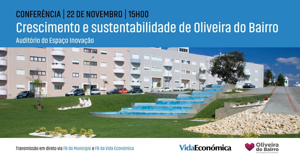 Conferência "Crescimento e sustentabilidade de Oliveira do Bairro" | 22 de novembro 