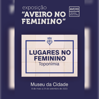 “Aveiro no Feminino – Lugares no Feminino – Toponímia”