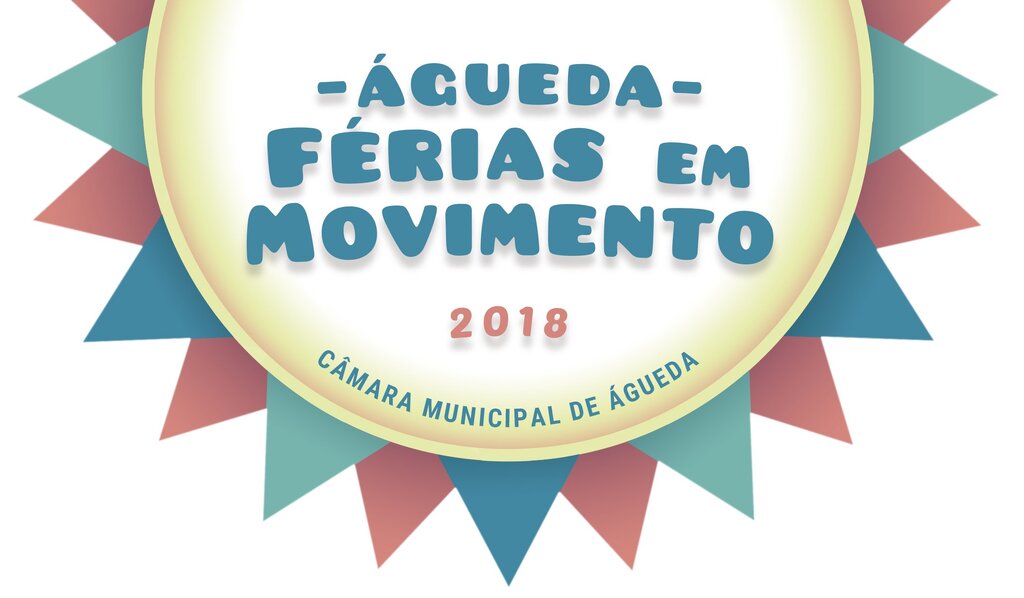 Águeda - Férias em Movimento 2018: Informações e Programa