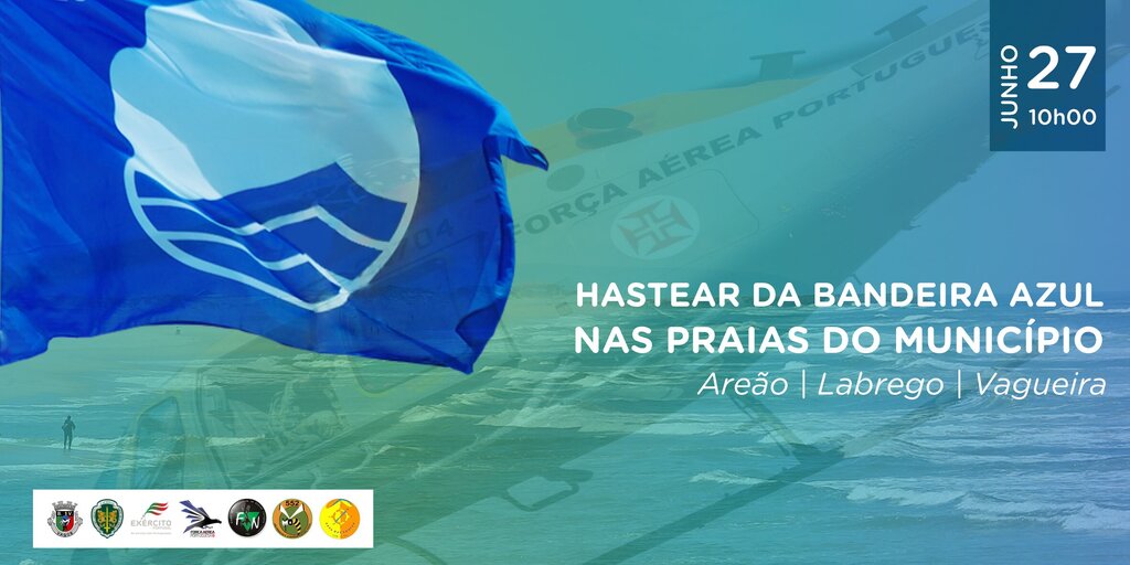 NO DIA 27 O HASTEAR DA BANDEIRA AZUL NAS PRAIAS DO CONCELHO SERÁ AINDA MAIS ESPETACULAR