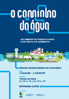 EXPOSIÇÃO “O CAMINHO DA ÁGUA - DA ORIGEM ÀS NOSSAS CASAS E DE VOLTA AO AMBIENTE”.
