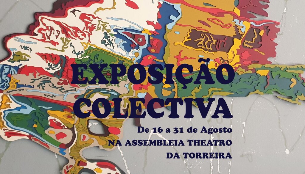 ASSEMBLEIA THEATRO DA TORREIRA RECEBE “EXPOSIÇÃO COLECTIVA”