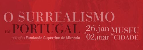 MUSEU DA CIDADE RECEBE “O SURREALISMO EM PORTUGAL”