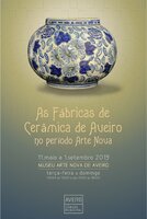 EXPOSIÇÃO “FÁBRICAS DE CERÂMICA DE AVEIRO NO PERÍODO DA ARTE NOVA”