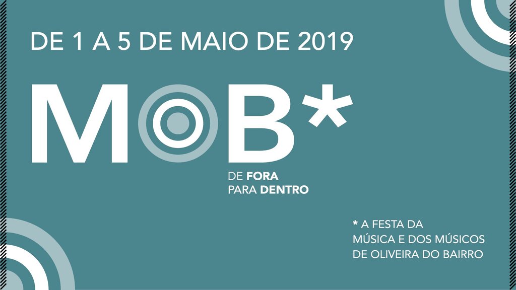 MOB - Festa da Música e dos Músicos de Oliveira do Bairro | 1 a 5 de maio