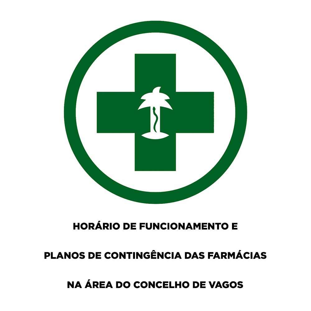 HORÁRIO DE FUNCIONAMENTO E PLANOS DE CONTINGÊNCIA DAS FARMÁCIAS NA ÁREA DO CONCELHO DE VAGOS