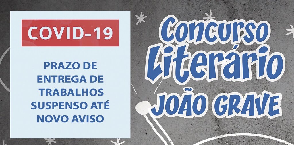 CONCURSO JOÃO GRAVE - PRAZO DE ENTREGA DOS TRABALHOS SUSPENSO