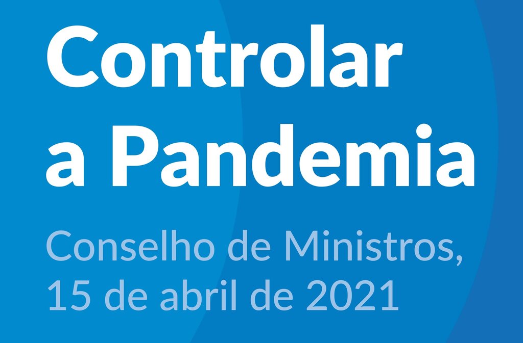 Conselho de Ministros  - 15 de abril  de 2021