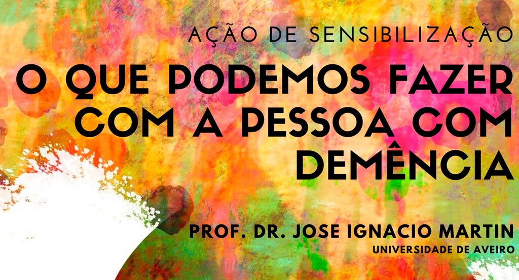 Ação de sensibilização: “O que podemos fazer com a pessoa com Demência” 
