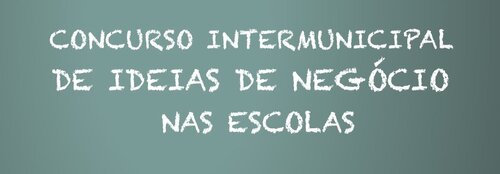 Concurso Intermunicipal de Ideias de Negócio nas Escolas