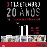 EXPOSIÇÃO “O 11 DE SETEMBRO – 20 ANOS NA IMPRENSA NACIONAL”